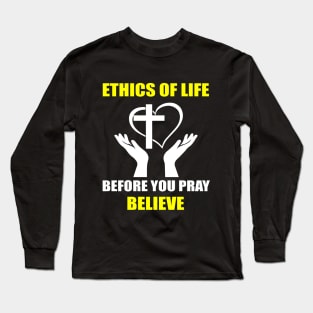 Ethics of Life Long Sleeve T-Shirt